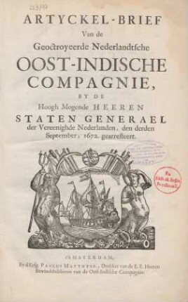 Artyckel-Brief Van de Geoctroyeerde Nederlandtsche Oost-Indische Compagnie, By de Hoogh Mogende Heeren Staten Generael der Vereenighde Nederlanden, den derden September, 1672. gearresteert