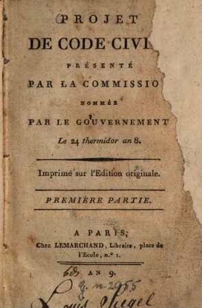 Projet de code civil : présenté par la commission nommée par le gouvernement le 24 thermidor an 8, 1