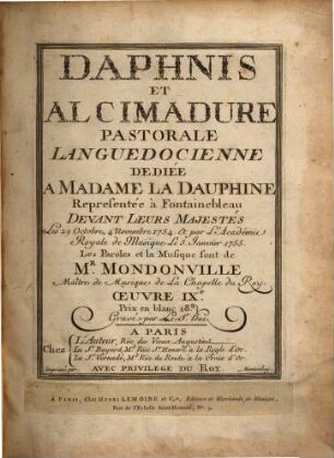 Daphnis et Alcimadure : pastorale languedocienne ; représentée ̀a Fontainebleau devant leurs majestés les 29 octobre, 4 novembre 1754, et par l'Académie Royale de Musique le 5. janvier 1755 ; oeuvre IXe