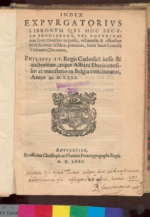 Index expurgatorius librorum qui hoc seculo prodierunt vel doctrinae non sanae erroribus inspersis, vel inutilis & offensivae maledicentiae fellibus permixtis : iuxta sacri concilii Tridentini decretum ; Philippi II. ... iussu & auctoritate ...
