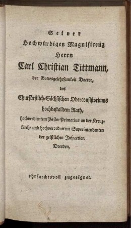Seiner Hochwürdigen Magnificenz Herrn Carl Christian Tittmann, ...