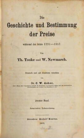 Die Geschichte und Bestimmung der Preise während der Jahre 1793-1857 : Dt. und mit Zusätzen vers. von C. W. Asher, 2