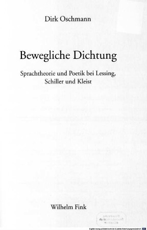 Bewegliche Dichtung : Sprachtheorie und Poetik bei Lessing, Schiller und Kleist