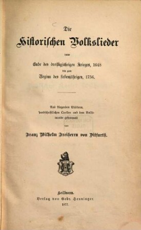 Die historischen Volkslieder vom Ende des dreißigjährigen Krieges, 1648 bis zum Beginn des siebenjährigen, 1756