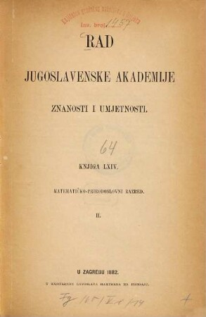 Rad Jugoslavenske Akademije Znanosti i Umjetnosti. 64. 1882