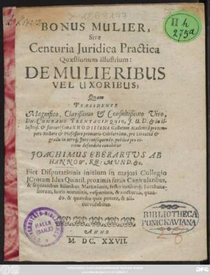 Bonus Mulier, Sive Centuria Iuridica Practica Quaestionum illustrium: De Mulieribus Vel Uxoribus