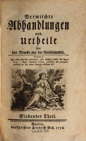 Vermischte Abhandlungen und Urtheile über das Neueste aus der Gelehrsamkeit. 7. 1758