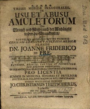 Theses Medicae Inaugurales, De Usu Et Abusu Amuletorum : = Von Brauch und Mißbrauch der Anhängsel wider die Kranckheiten