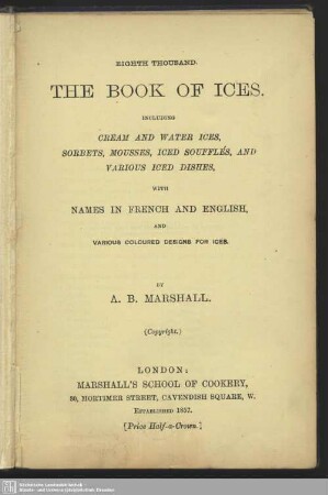 The book of ices : including cream and water ices, sorbets, mousses, iced soufflés, and various iced disches with names in french and english and various designs for ices