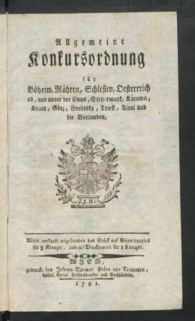 Allgemeine Konkursordnung für Böheim, Mähren, Schlesien, Oesterreich ob, und unter der Enns, Steyermark, Kärnten, Krain, Görz, Gradiska, Triest, Tirol und die Vorlanden