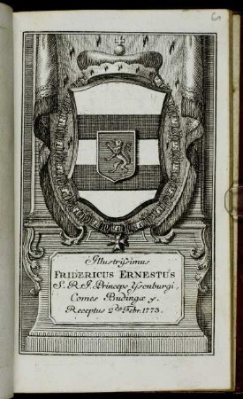 Illustrissimus Fridericus Ernestus S.R.I. Princeps Ysenburgi, Comes Budingae &c. Receptus 2da Febr. 1773