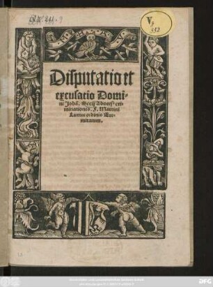 Disputatio et || excusatio Domi=||ni Johã. Eccij Aduers#[us] cri=||minationes. F. Martini || Lutter ordinis Ere=||mitarum.||