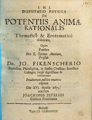 Disputatio Physica De Potentiis Animae Rationalis : Thematicè & Erotematicè elaborata