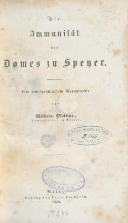 Die Immunität des Domes zu Speyer : eine rechtsgeschichtliche Monografie