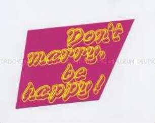 Feministischer Aufkleber "Don't marry, be happy!"