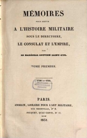 Mémoires pour servir à l' histoire militaire sous le Directoire, le Consulat et l'Empire, 1. 1798 et 1799