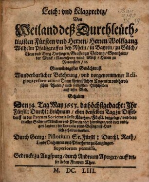Leich- und Klagpredig von ... Wolfgang Wilhelm Pfaltzgraffen bey Rhein ... Glorwürdigister Gedächtnuß ...