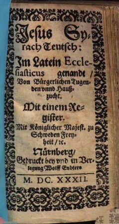 Jesus Syrach Teutsch: Im Latein Ecclesiasticus genandt : Von Bürgerlichen Tugenden vnnd Haußzucht