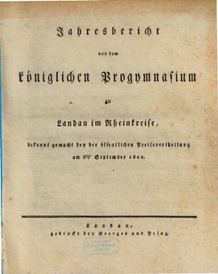 Jahresbericht von dem Königlichen Progymnasium zu Landau im Rheinkreise : bekannt gemacht bey der öffentlichen Preisevertheilung. 1821/22 (1822)