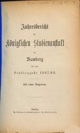 Jahresbericht der Königlichen Studienanstalt zu Bamberg : für das Schuljahr .... 1887/88