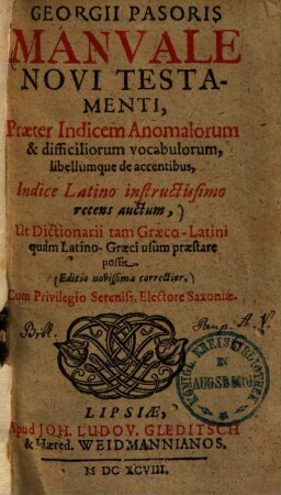 Manuale novi testamenti : praeter indicem anomalorum & difficiliorum vocabulorum, libellumque de accentibus, indice Latino instructissimo recens auctum ...