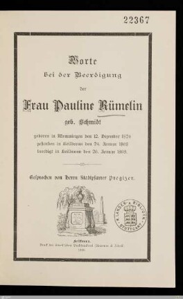 Worte bei der Beerdigung der Frau Pauline Rümelin geb. Schmidt : geboren in Memmingen den 12. Dezember 1824, gestorben in Heilbronn den 24. Januar 1898, beerdigt in Heilbronn den 26. Januar 1898