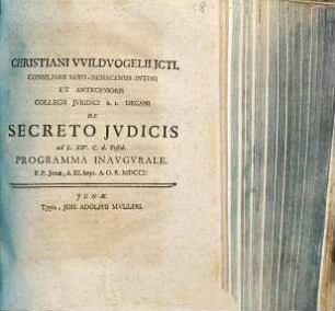 Christiani VVildvogelii, ICti. Consiliarii Saxo-Isenacensis Intimi Et Antecessoris Collegii Jvridici h. t. Decani De Secreto Jvdicis ad L. XIV. C. d. Testib. Programma Inavgvrale : P. P. Jenæ, d. XI. Sept. A.O.R. MDCCI