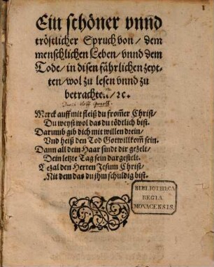 Ein schöner unnd tröstlicher Spruch von dem menschlichen Leben unnd dem Tode in disen fährlichen zeytten