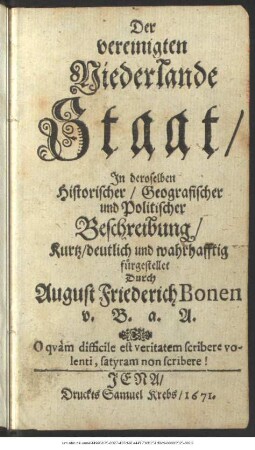 Der vereinigten Niederlande Staat : In deroselben Historischer/ Geografischer und Politischer Beschreibung