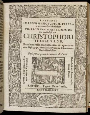 Epicedia In Agonem Luctuosum, Perbeatum tamen & victoriosum Viri Reverendissimi, Clarissimi, nec non Doctiß. Dn. Christophori Thodaenii, S, B. Rendesburgi in pulcro Holsatorum agro quondam Mystagogi, Verbi divini Praeconis & Animarum Medici Fidelissimi. Fusa potius quam decantata ab Amicis
