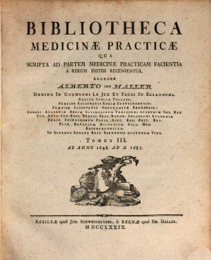 Bibliotheca Medicinae Practicae : Qua Scripta Ad Partem Medicinae Practicam Facientia A Rerum Initiis Ad A. MDCCLXXV Recensentur, Tomus III.. Ab Anno 1648. Ad A. 1685.