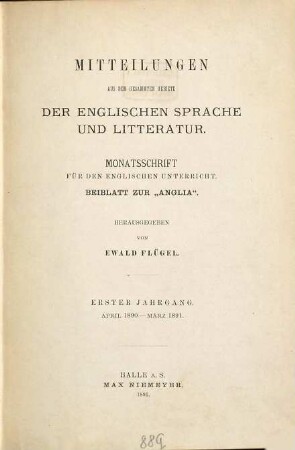 Mitteilungen aus dem gesammten Gebiete der englischen Sprache und Litteratur : Monatsschr. für d. engl. Unterricht, 1. 1890/91