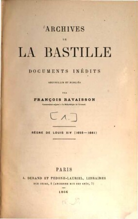 Archives de la Bastille, documents inédits recueillis et publiés par François Ravaisson : [Ab vol. 18:] Publ. par Louis Ravaisson-Mollien. 1