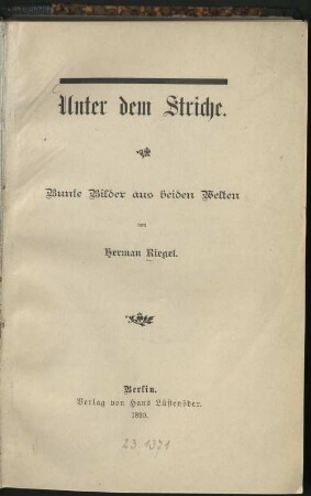 Unter dem Striche : bunte Bilder aus beiden Welten