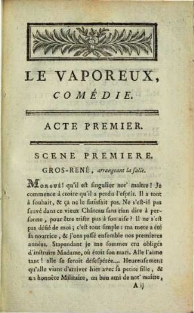 Le Vaporeux : Comédie En Deux Actes Et En Prose ; Représentée par les Comédiens Italiens ordinaires du Roi, le Vendredi 3. Mai 1782