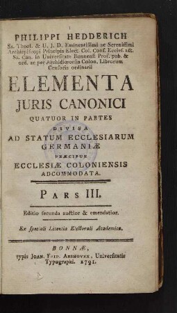Elementa iuris canonici quatuor in partes divisa ad statum ecclesiarum Germaniae, praecipue ecclesiae Coloniensis accommodata / Pars III
