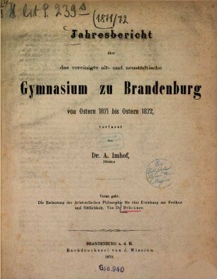 Jahresbericht über das Vereinigte Alt- und Neustädtische Gymnasium zu Brandenburg a.H. : von Ostern ... bis Ostern .... 1871/72