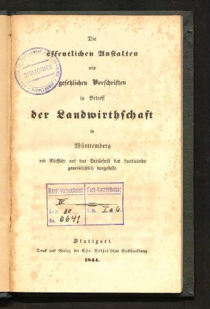 Die öffentlichen Anstalten und gesetzlichen Vorschriften in Betreff der Landwirthschaft in Württemberg : mit Rücksicht auf das Bedürfniß des Landwirths gemeinfaßlich dargestellt