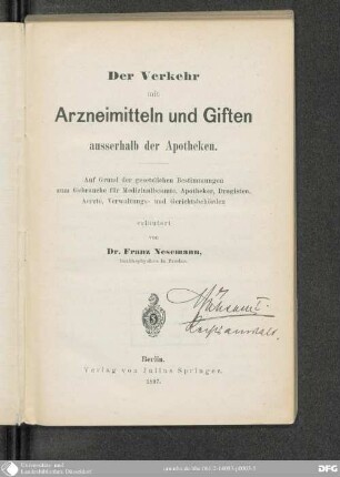 Der Verkehr mit Arzneimitteln und Giften ausserhalb der Apotheken : auf Grund der gesetzlichen Bestimmungen zum Gebrauche für Medizinalbeamte, Apotheker, Drogisten, Ärzte, Verwaltungs- und Gerichtsbehörden
