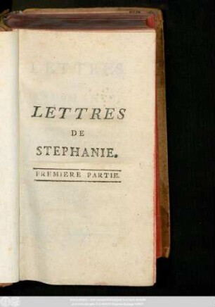 Pt. 1: Lettres De Stéphanie, Ou L'Héroïsme Du Sentiment : Roman Historique