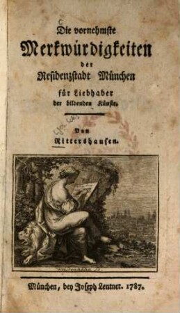 Die vornehmste Merkwürdigkeiten der Residenzstadt München : für Liebhaber der bildenden Künste