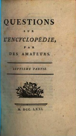 Quéstions Sur L'Encyclopédie : Distribuées En Forme De Dictionnaire. 7, [Hérésie - Loix]