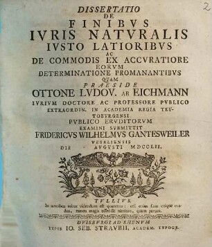 Dissertatio de finibvs ivris natvralis ivsto latioribvs : ac de commodis ex accuratiore eorum determinatione promanantibus