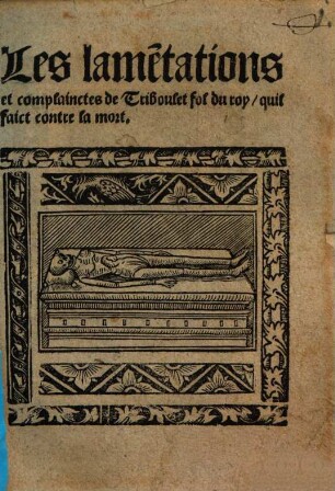 Les lamentations et complainctes de Triboulet fol du roy quis faict contre la mort
