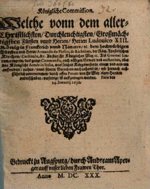Königliche Commission, Welche vonn ... Ludouico XIII. König in Franckreich ... dem ... Fürsten ... de Richelieu ... Cardinaln ... als General Leutenampten ... vber die Königliche Armèe in Italia ... ist auffgetragen worden ...