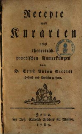 Recepte und Kurarten nebst theoretisch-practischen Anmerkungen