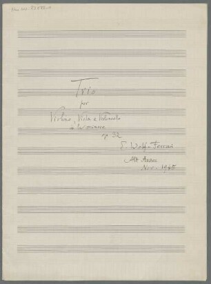 Trios, vl, vla, vlc, op.32, a-Moll - BSB Mus.ms. 23178-1 : Trio // per // Violino, Viola e Violoncello // in la minore // op 32 // E. Wolf-Ferrari // Alt Aussee // Nov. 1945