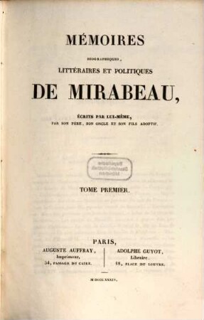 Mémoires biographiques, littéraires et politiques de Mirabeau. 1