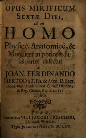 Opus mirificum : i. e. homo physice ... in potiores suas partes dissectus