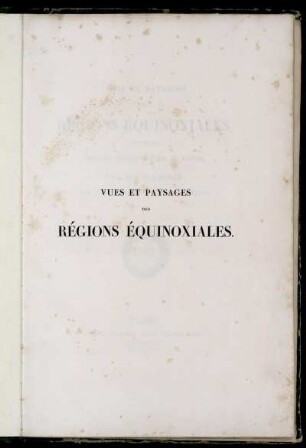 Vues Et Paysages Des Régions Équinoxiales, Recueillis Dans Un Voyage Autour Du Monde